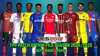 PES 2017 NEW T99 PATCH OPTION FILE SEASON 2024/2025 SEPTEMBER UPDATE