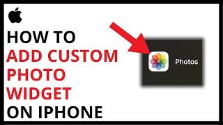 How to Add Custom Photo Widget on iPhone