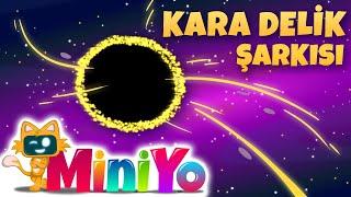 Kara Delik Şarkısı | Miniyo Uzay Şarkıları