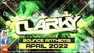 Clarky - April 2022 Bounce Anthems