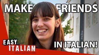 Want to Make Friends in Italy? Try These Questions! | Easy Italian 239