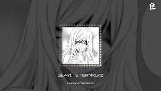 SLAY! - ETERNXLKZ