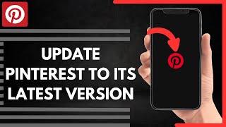How To Update Pinterest To Its Latest Version