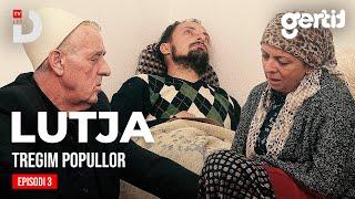 Lutja - Episodi 3 | Tregim Popullor | DTV Media