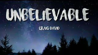 Unbelievable - Craig David (Lyrics)