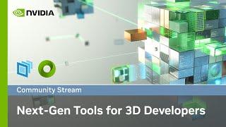 Next-Gen Tools for 3D Developers