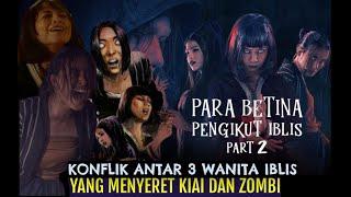 Para Betina Pengikut Iblis Part 2 : Konflik 3 Wanita Iblis, Kiyai, serta Amukan Zombi