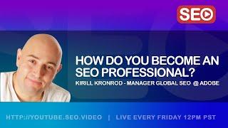 ▷ How To Become an SEO Expert: Kirill Kronrod Manager Global SEO & Analytics @ Adobe, Answers!