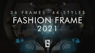 Fashion Frame 2021 | 36 Warframes - 44 Styles | Pinnacle Collection