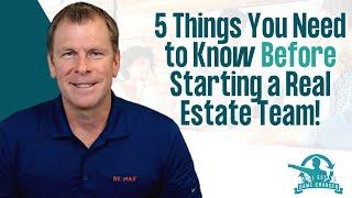 5 Things You Need to Know BEFORE Starting A Real Estate Team