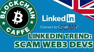 SCAMS on LinkedIn target Developers  | Blockchain Caffe