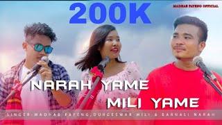 NEW MISING VIDEO//NARAH YAME MILI YAME//SINGER - MADHAB PAYENG, MG DURGESWAR MILI, & BARNALI NARAH