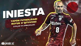 INIESTA - Yapon futbolidagi buyuk o'qituvchi (gollar va driblinglar)