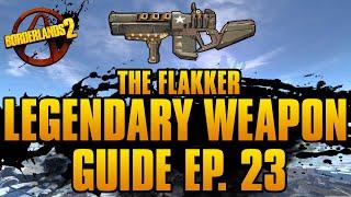 BORDERLANDS 2 | *Flakker* Legendary Weapons Guide