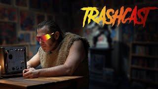 TRASHIEST TRASHCAST!