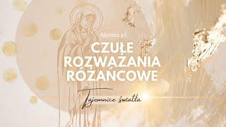 Czułe rozważania różańcowe na czwartek. Tajemnice Światła