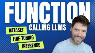 Function Calling Datasets, Training and Inference