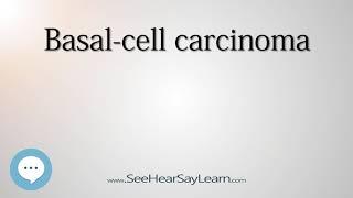 Basal cell carcinoma pronounced   Cancer Types   SeeHearSayLearn 