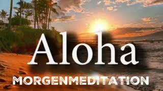 Aloha Morgenmeditation