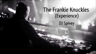 "The Frankie Knuckles (Experience)" (A Soulful House Mix) by DJ Spivey