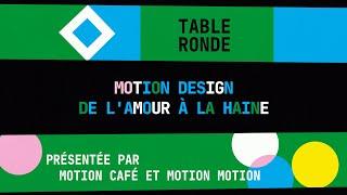 Table Ronde: Motion Motion x Motion Café - : Le motion design: De l'amour à la haine