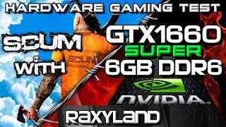 SCUM |️GTX 1660 SUPER 6GB DDR6 - RAXYLAND Hardware Gaming Test