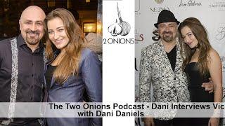 The Two Onions Podcast with Dani Daniels -  Dani Interviews Vic