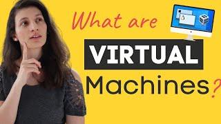 Virtual Machines explained in 15 Mins