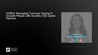 S16E4: Managing Turnover During A Growth Phase with Accelity CEO Jackie Hermes