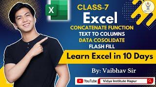 Excel Class-7 | Concatenate Function | Text To Columns | Data Consolidate | Flash Fill |