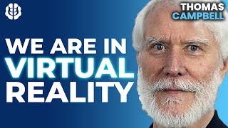 Tom Campbell: Are We Living In A Simulation? Consciousness & A Theory Of Everything