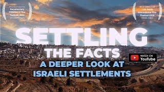 Settling The Facts: A Deeper Look At Israeli Settlements DOCUMENTARY