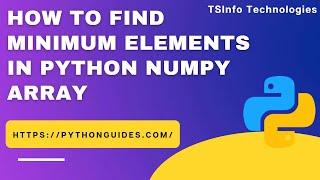 How to find minimum elements in a NumPy array in Python | Minimum elements in a NumPy array Python