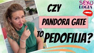 Czy Pandora Gate to PEDOFILIA? Jak rozpoznać pedofila?