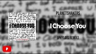 Planetshakers - I Choose You (Phylo's Remix)