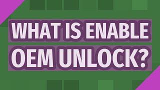 What is Enable OEM unlock?