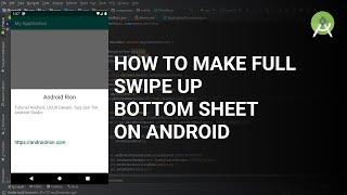 How to make a full swipe up bottom sheet application on Android