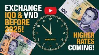 Iraqi Dinar & Vietnamese Dong Holders Can Exchange at New Rates Before 2025: Major Updates Revealed