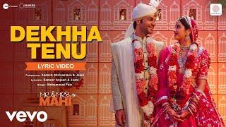 Dekhha Tenu - Lyric Video| Mr.&Mrs. Mahi |Rajkummar,Janhvi|Mohd. Faiz|Jaani