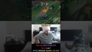 August - Should ANTI-STEALTH Be in LoL (PYKE, RENGAR, QUINN, LEE SIN)