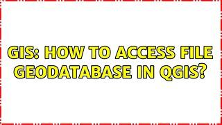 GIS: How to access file geodatabase in Qgis? (2 Solutions!!)