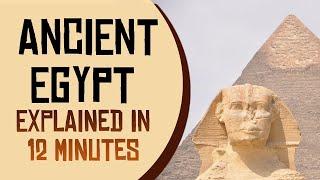 Ancient Egypt Explained in 12 Minutes