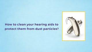 Tips to protect hearing aids from dust particles | Best speech-language clinic in Hyderabad
