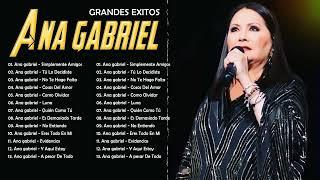 ANA GABRIEL 30 GRANDES EXITOS | ANA GABRIEL EXITOS SUS MEJORES CANCIONES