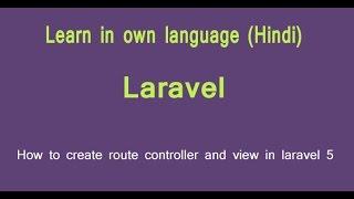 How to create route controller and view in laravel  5