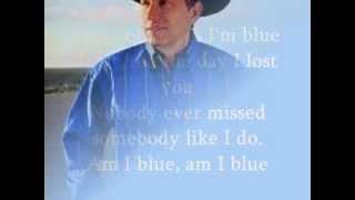 George Strait Am I BLUE LYRICS