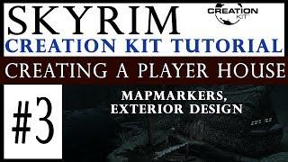 Skyrim Creation Kit Tutorial - Creating A Player House #3 : Mapmarkers, Exterior Design