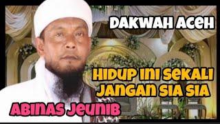 dunia tempat beramal jangan main main , dakwah Aceh Abinas jeunib