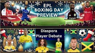 "EPL Boxing Day Preview & The Diaspora Player Debate: Reggae Boyz' Future"