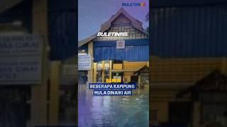 BANJIR  | Hujan Lebat Punca Sungai Golok Di Rantau Panjang Lepasi Paras Bahaya